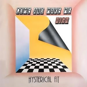 Album cover for Hysterical Fit - Come And Make Me High on 12"