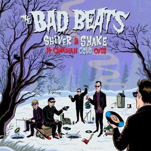 Album cover for The Bad Beats - Shiver And Shake: 14 Canadian Cold Cuts on vinyl lp