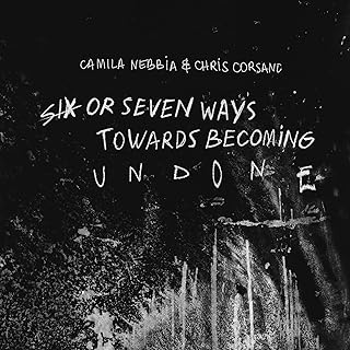 Album cover for Camila Nebbia - Six Or Seven Ways Towards Becoming Undone on cd