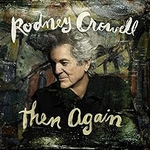 Album cover for Rodney Crowell - Then Again on vinyl