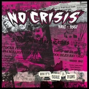 Album cover for No Crisis - What's Done Is Done 82 To 89 on vinyl lp