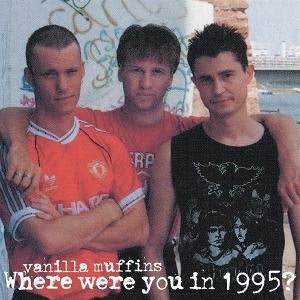 Album cover for Vanilla Muffins - Where Were You In 95? on vinyl lp