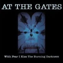 At the Gates - With Fear I Kiss the Burning Darkness — album artwork