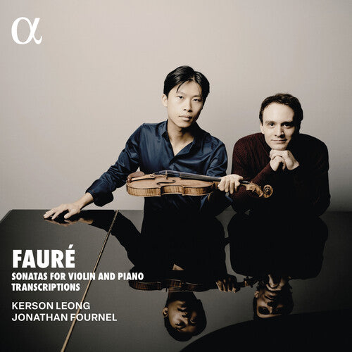 Kerson Leong & Jonathan Fournel - Fauré: Sonatas for Violin and Piano; Transcriptions — album artwork