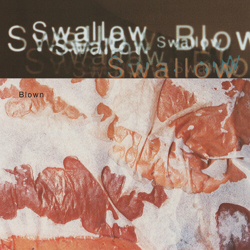 Album cover for Swallow - Blown on 2lp+12" deluxe cream white vinyl