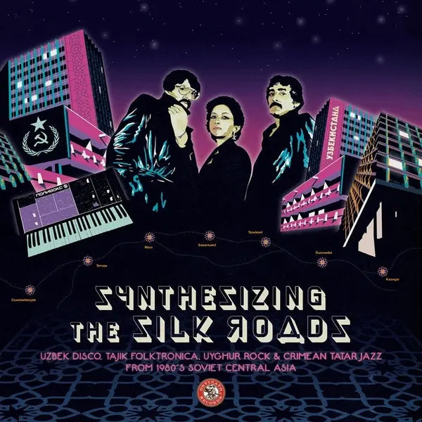 Album cover for Va - Synthesizing the Silk Roads: Uzbek Disco, Tajik Folktronica, Uyghur Rock & Crimean Tatar Jazz from 1980s