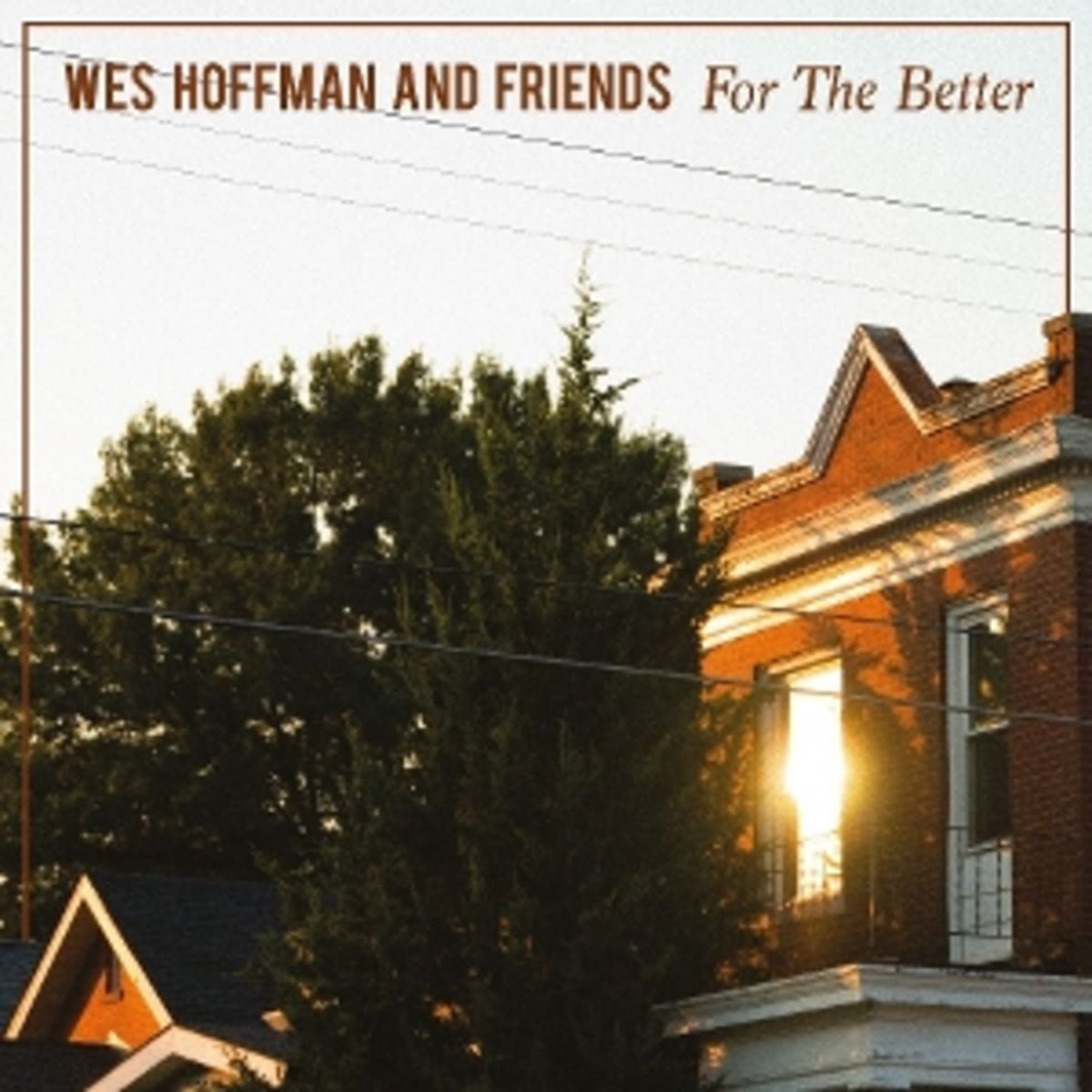 Wes Hoffman And Friends – For The Better cover artwork