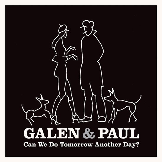Galen & Paul - Can We Do Tomorrow Another Day? [LP]
