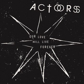 Actors - Our Love Will Live Forever [LP]