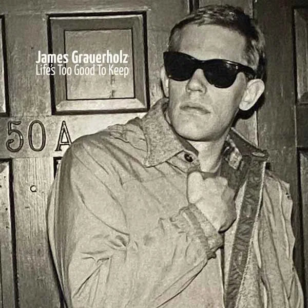 James Grauerholz - Life's Too Good To Keep [2LP]