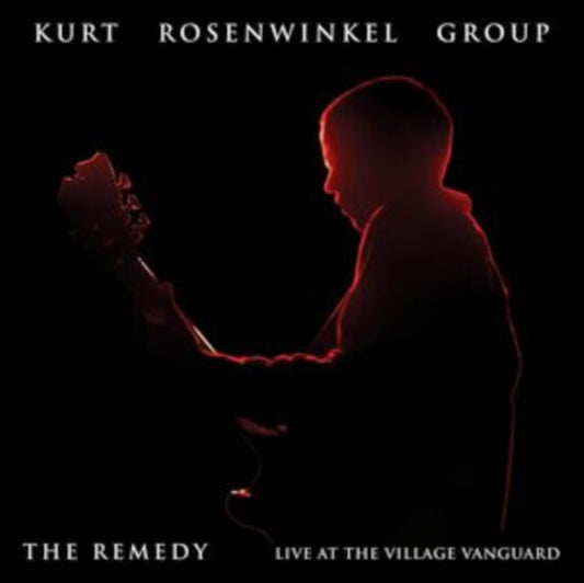 Kurt Rosenwinkel - The Remedy (Live At The Village Vanguard) [CD] cover art