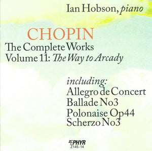 Ian Hobson – Chopin: The Complete Works, Vol. 11 – The Way to Arcady [CD] cover artwork