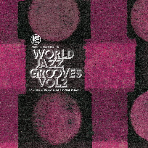 If Music Presents You Need This!: "World Jazz Grooves Volume 2" Compiled By Jean-Claude & Victor Kiswell [2LP]