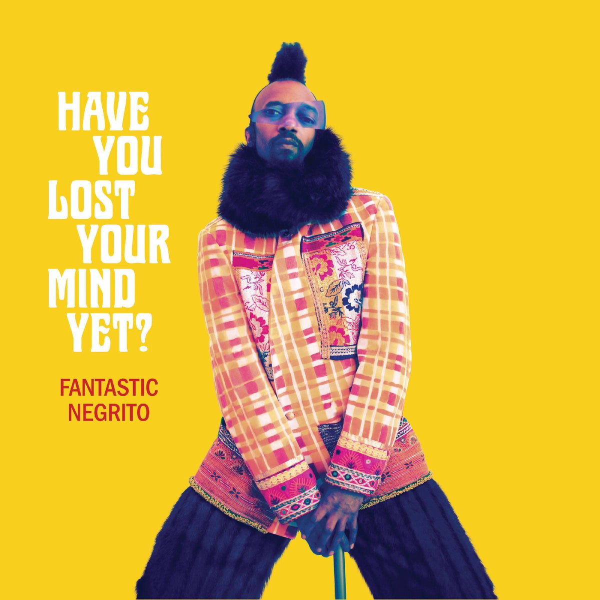 Fantastic Negrito - Have You Lost Your Mind Yet? [LP]