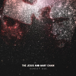 The Jesus and Mary Chain - Sunset 666 (Live at Hollywood Palladium) [Black]