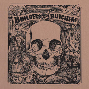 The Builders And The Butchers - The Builders And The Butchers [LP
