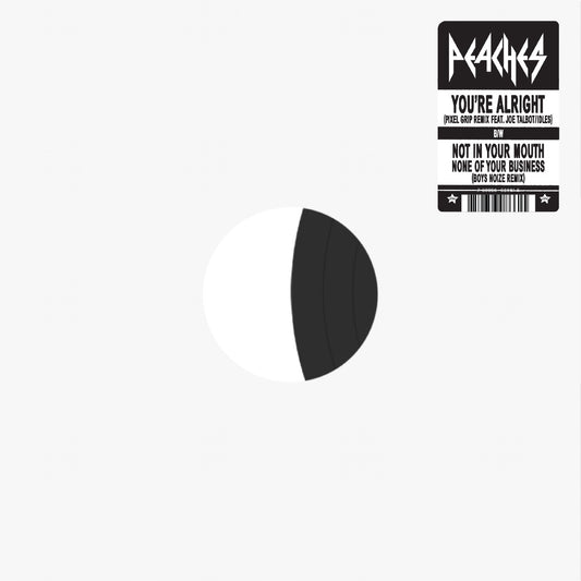 Peaches - You're Alright / Not In Your Mouth None Of Your Business (Remixes) [12" Single]