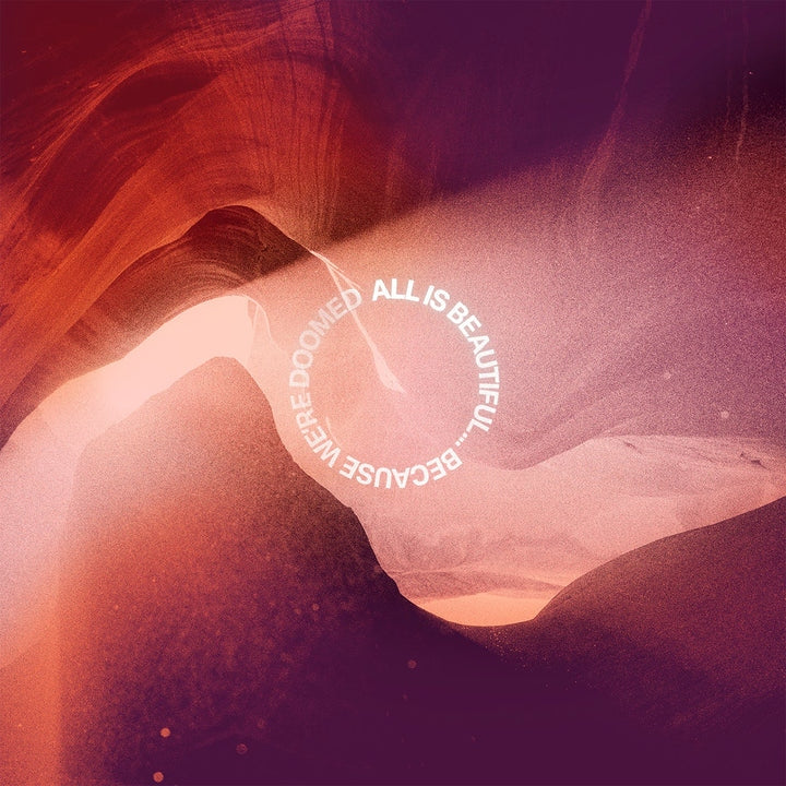 All Is Beautiful... Because We Are Doomed [LP] (Neon Pink/Purple Marbled Vinyl)