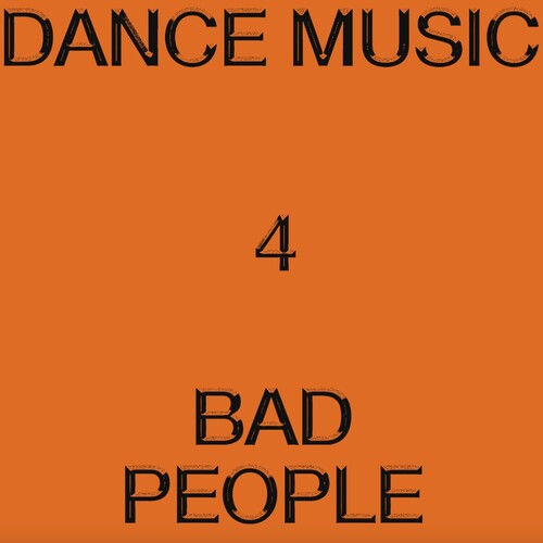 Dance Music 4 Bad People [LP]
