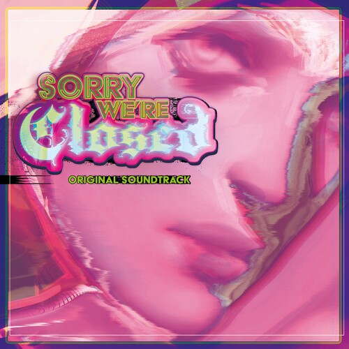 Sorry We're Closed (Soundtrack) [2LP] (Neon Pink & Neon Green Vinyl, exclusive unreleased tracks, holographic sleeve)