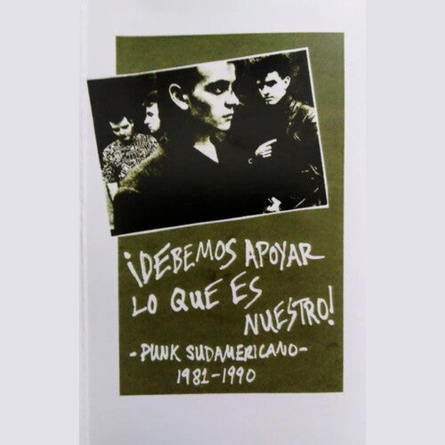 ¡Debemos Apoyar Lo Que Es Nuestro! Punk Sudamericano 1981-1990 [Cassette]