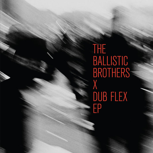 The Ballistic Brothers - The Ballistic Brothers X Dub Flex EP [12"]