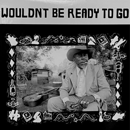 Wouldn't Be Ready To Go [LP Previously Unreleased Songs]