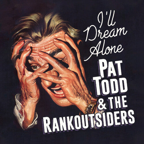 Album cover for Pat Todd & The Rankoutsiders - I'll Dream Alone [LP]