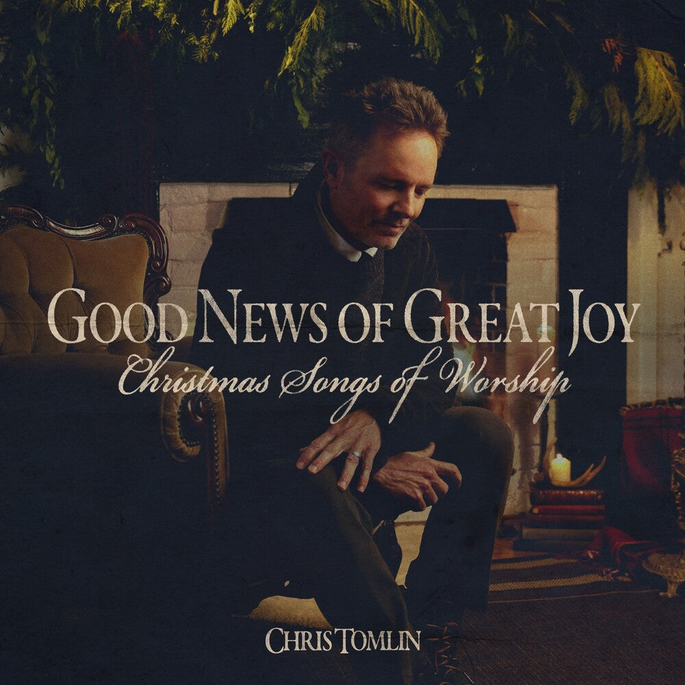 Chris Tomlin - Good News Of Great Joy: Christmas Songs Of Worship [CD]