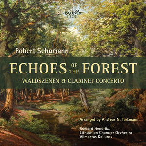Lithuanian Chamber Orchestra – Echoes of the Forest - Waldszenen & Clarinet Concerto [CD] cover artwork
