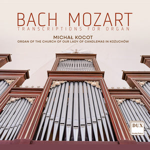 Michał Kocot – Bach & Mozart: Transcriptions for Organ [CD] cover artwork