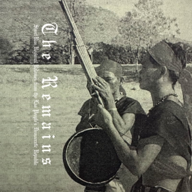 The Remains: Short-Run Regional Releases from the Lao People's Democratic Republic [Cassette]