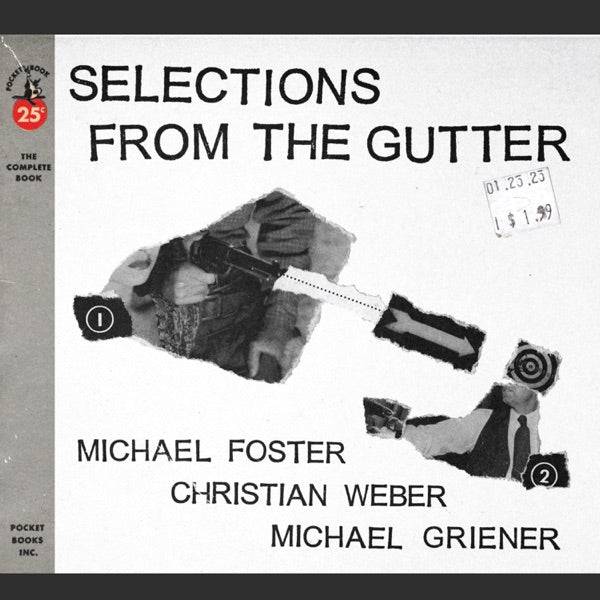 Michael Foster / Christian Weber / Michael Griener - Selections from the Gutter — album artwork