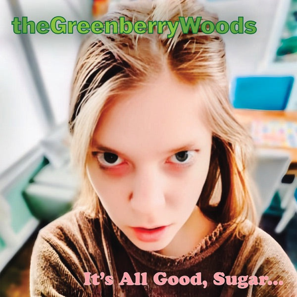 The Greenberry Woods – It's All Good, Sugar... [CD] – album artwork