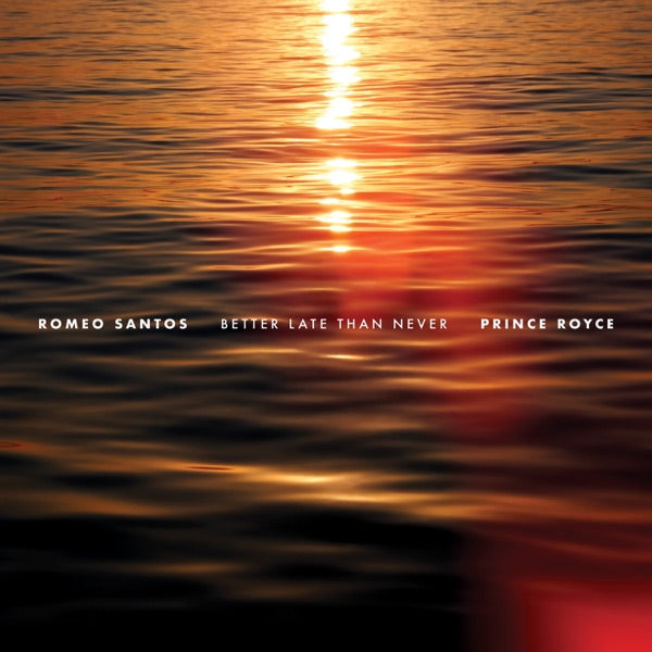 Romeo Santos & Prince Royce - Better Late Than Never [CD] — album artwork