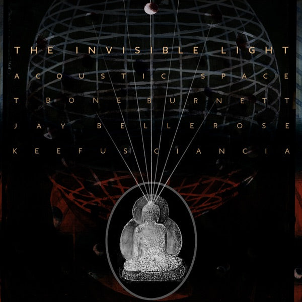 T Bone Burnett — The Invisible Light: Acoustic Space — album artwork
