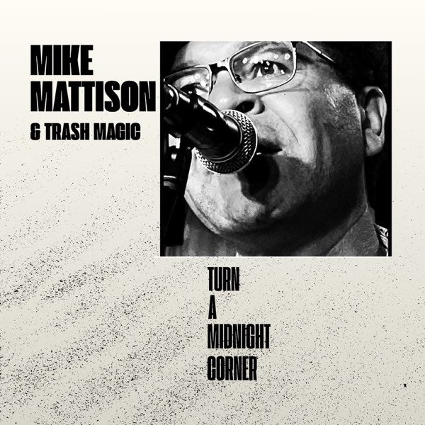 Mike Mattison & Trash Magic – Turn a Midnight Corner [LP] — album artwork