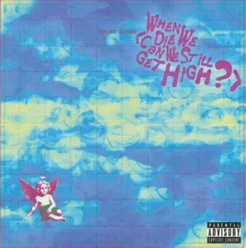 When We Die (Can We Still Get High?) [7"]