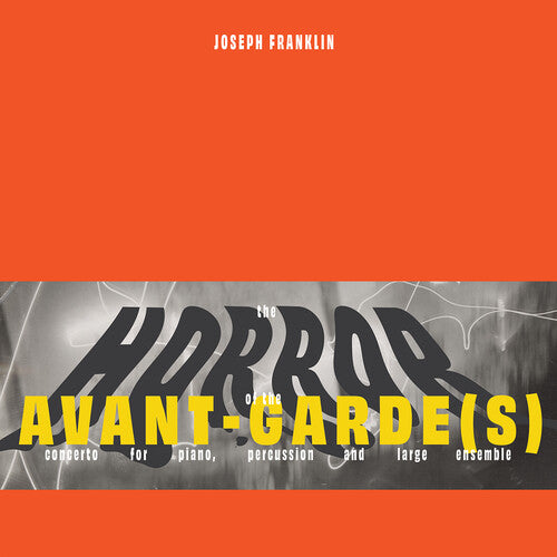 Joseph Franklin: The Horror Of The Avant-Garde(S) [LP]