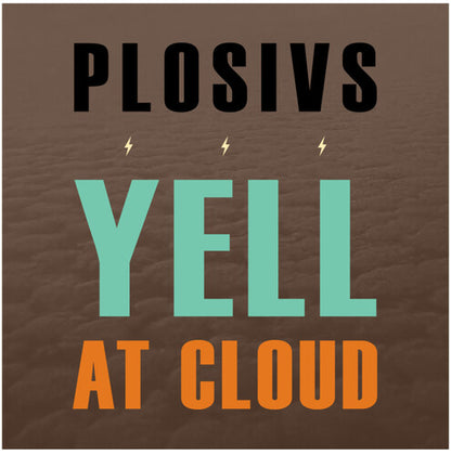 Plosivs — Yell at Cloud [LP] — cover artwork
