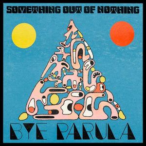 Bye Parula - Something Out Of Nothing [CD] - album cover