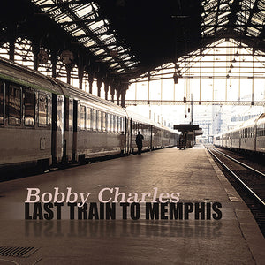 Bobby Charles — Last Train to Memphis [2LP] — album artwork