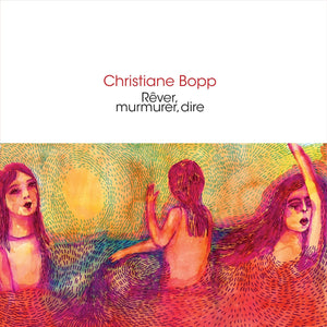 Album cover for Christiane Bopp - Rever, Murmurer, Dire on cd