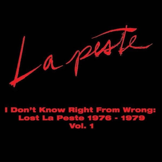 I Don't Know Right From Wrong: Lost La Peste 76-79 Vol 1 [LP] (import)