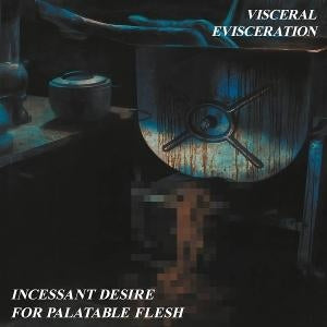 Incessant Desire For Palatable Flesh [CD] (remastered)