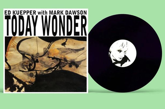Ed Kuepper & Mark Dawson - Today Wonder [LP]