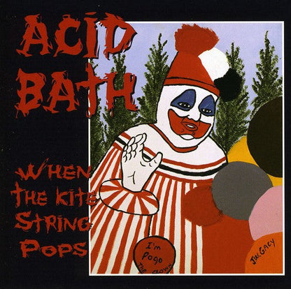 Acid Bath — When the Kite String Pops [CD] — cover artwork