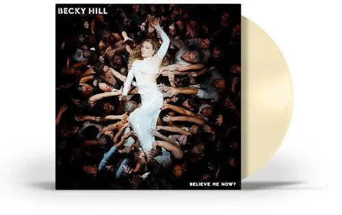 Becky Hill - Believe Me Now? [Cream Vinyl]