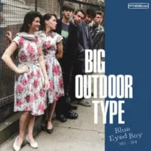 Big Outdoor Type - Blue Eyed Boy '80-'84 [LP]