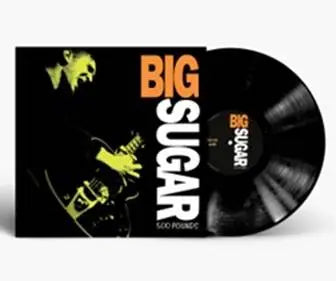 Big Sugar - 500 Pounds [Vinyl]